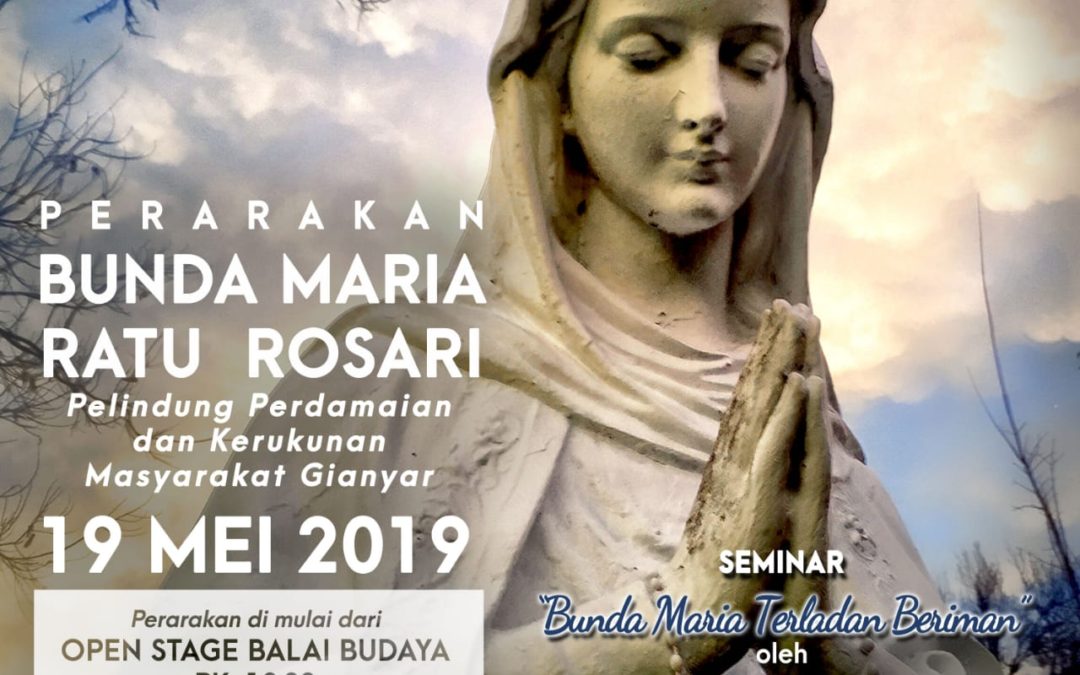 Perarakan Bunda Maria Ratu Rosari – 19 Mei 2019