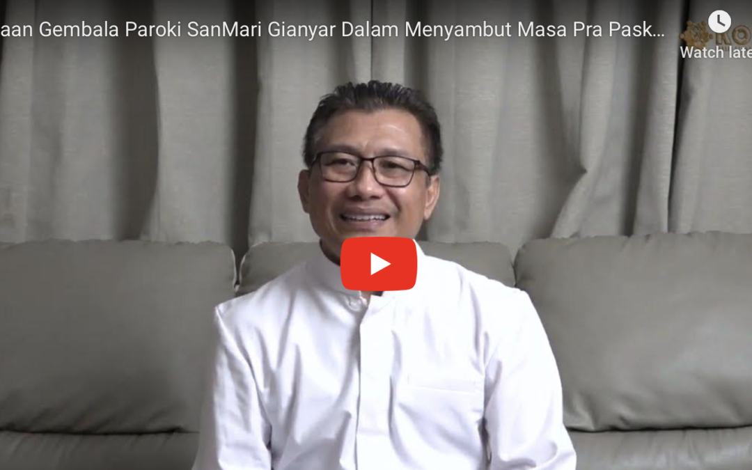 Sapaan Gembala Paroki SanMari Gianyar Dalam Menyambut Masa Pra Paskah 2023