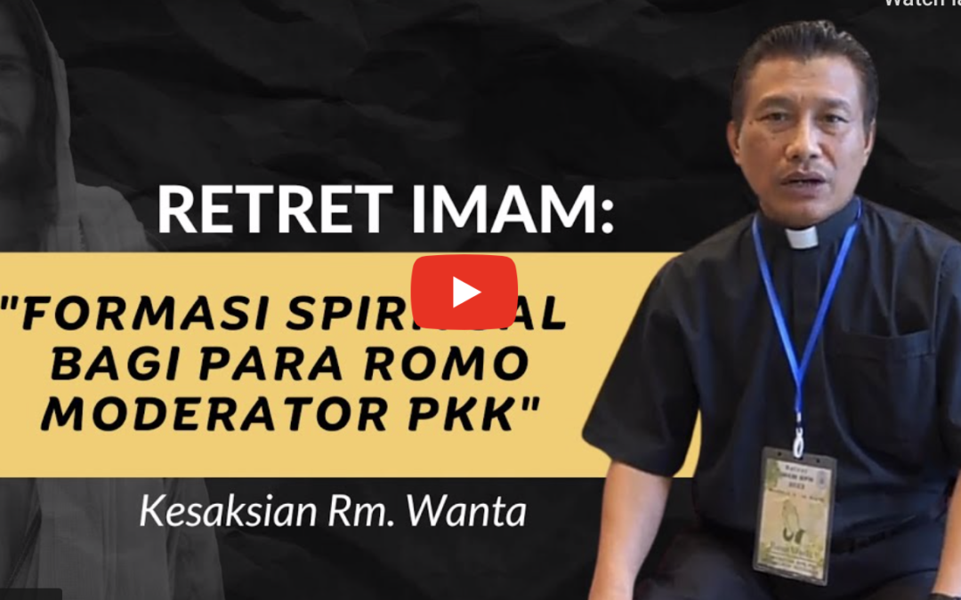Retret Imam: Formasi Spiritual Bagi Para Romo Moderator PKK (Kesaksian Romo Wanta)